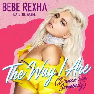 Bebe Rexha - The Way I Are Ft. Lil Wayne